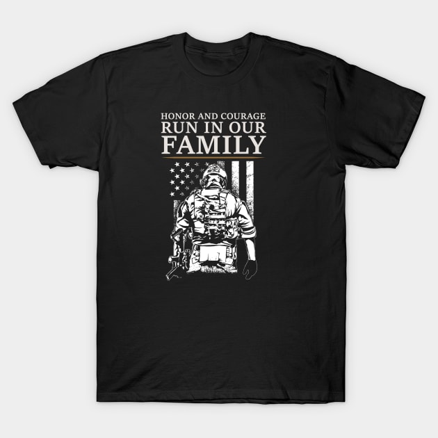 Honor and Courage Run in Our Family - War Veteran T-Shirt by Distant War